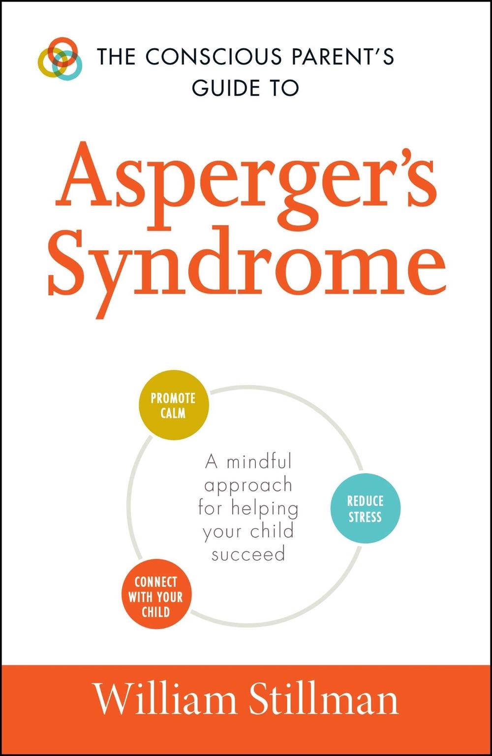The Conscious Parent's Guide To Asperger's Syndrome by William Stillman - ISBN: 9781440593147