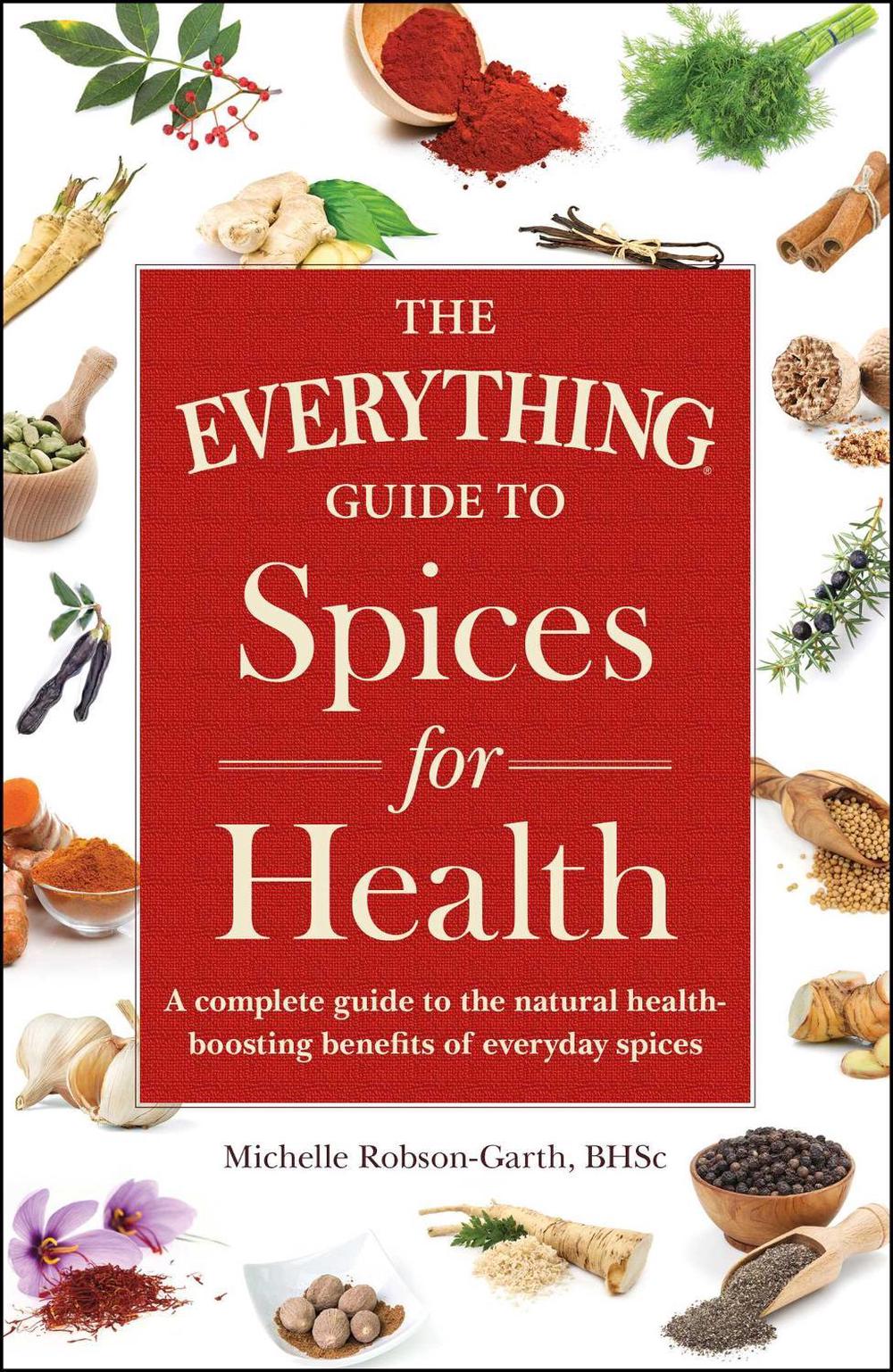 The Everything Guide to Spices for Health by Michelle Robson-Garth - ISBN: 9781440593178