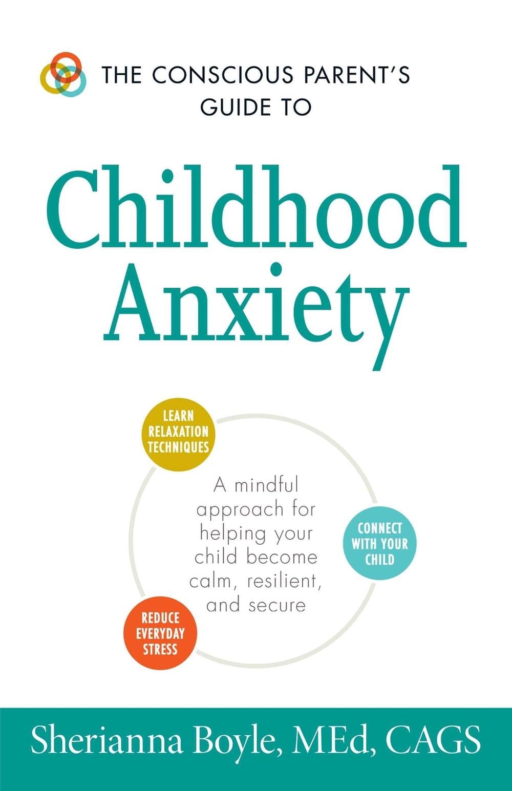 The Conscious Parent's Guide to Childhood Anxiety by Sherianna Boyle - ISBN: 9781440594144