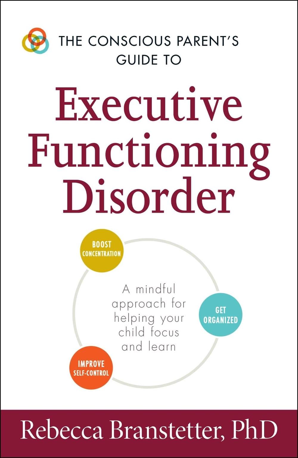 The Conscious Parent's Guide to Executive Functioning Disorder by Rebecca Branstetter - ISBN: 9781440594328