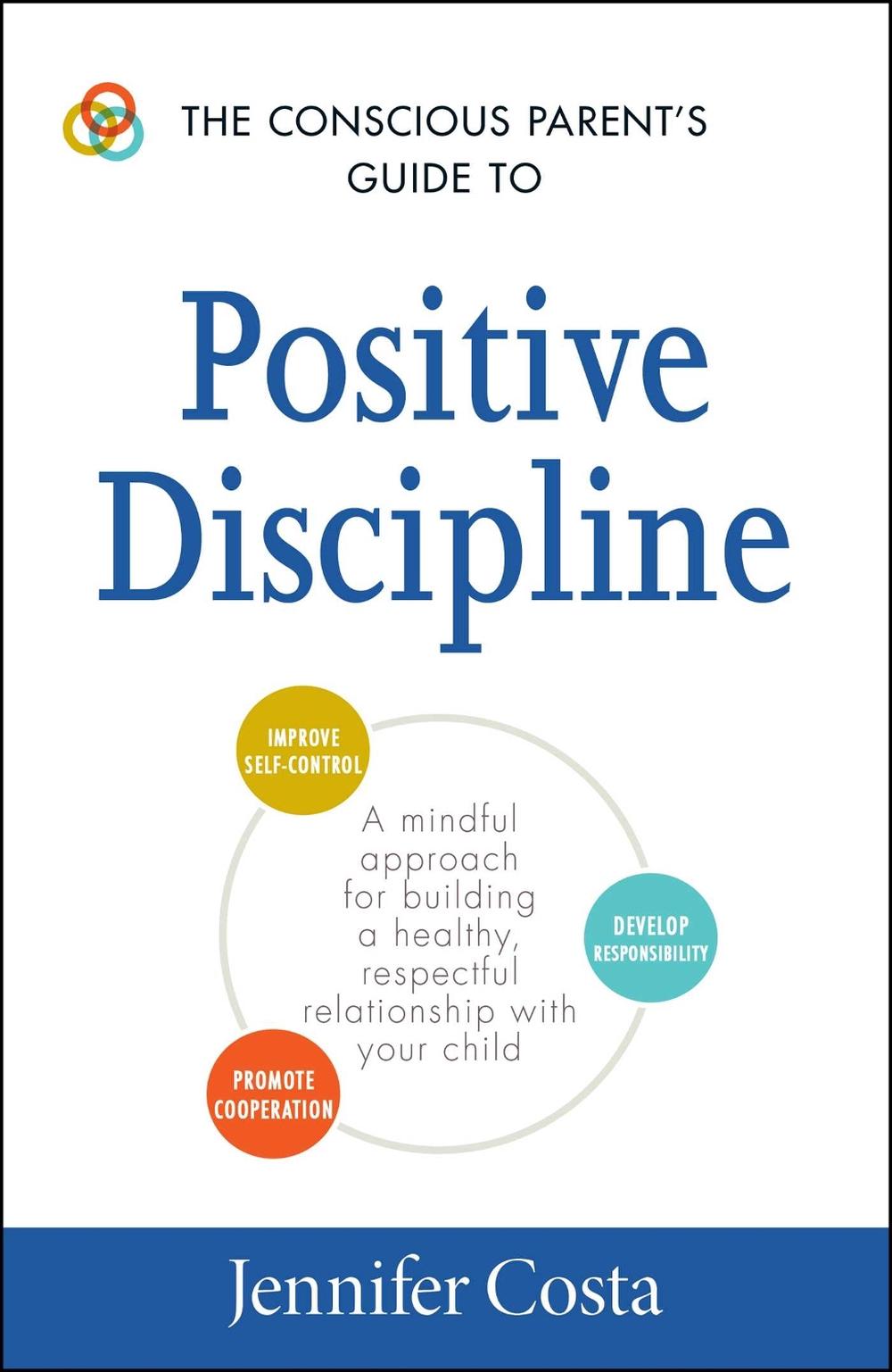 The Conscious Parent's Guide to Positive Discipline by Jennifer Costa - ISBN: 9781440594359