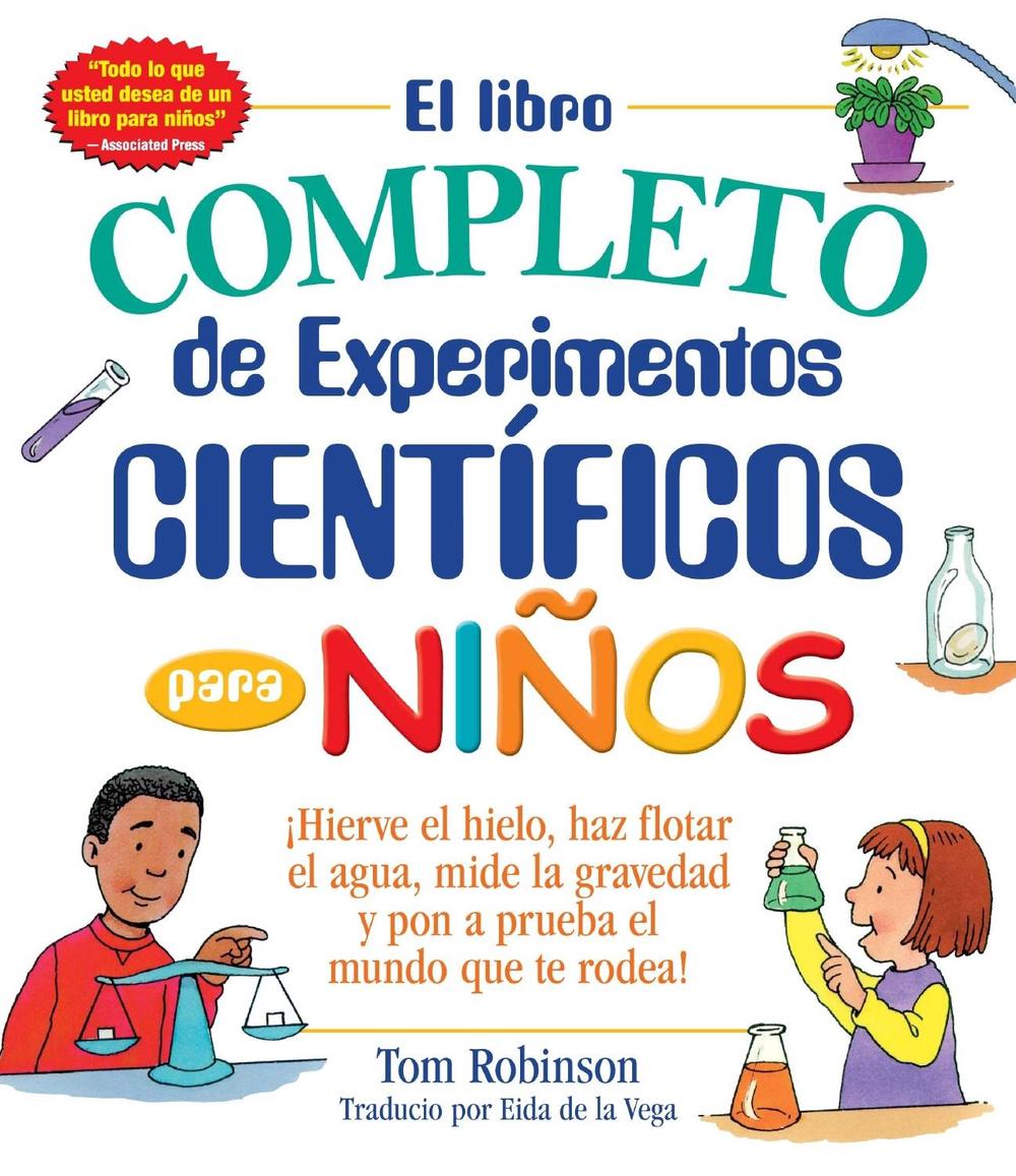 El libro completo de experimentos cientificos para ninos / The Everything Kids' by Tom Robinson - ISBN: 9781440595424
