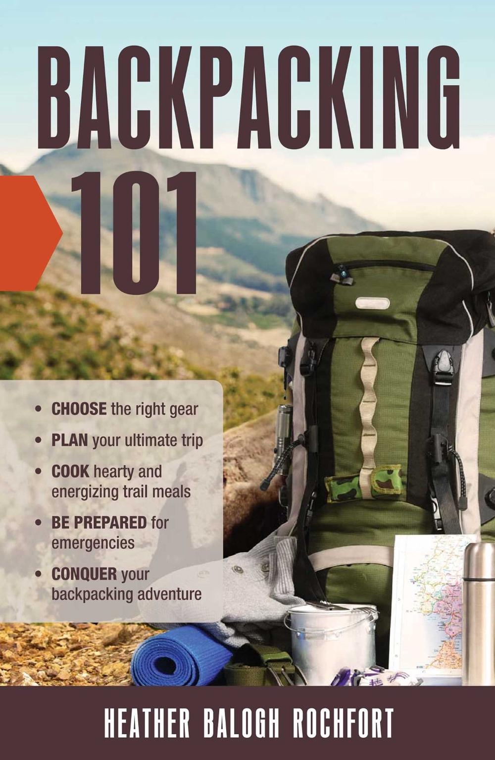 Backpacking 101 by Heather Balogh Rochfort - ISBN: 9781440595882