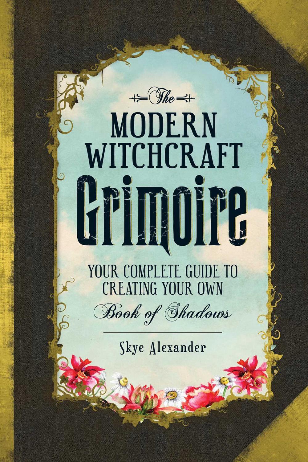 The Modern Witchcraft Grimoire by Skye Alexander - ISBN: 9781440596810