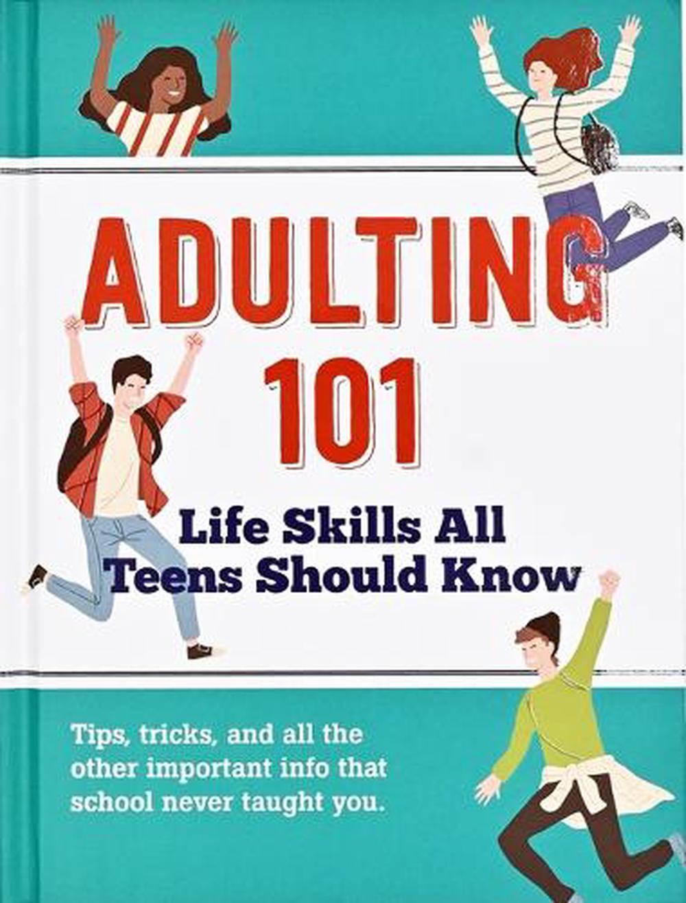 Adulting 101: Life Skills All Teens Should Know, 9781441340566
