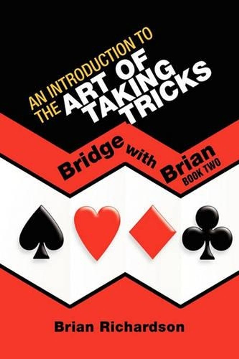 An Introduction to the Art of Taking Tricks by Brian Richardson - ISBN: 9781441568687