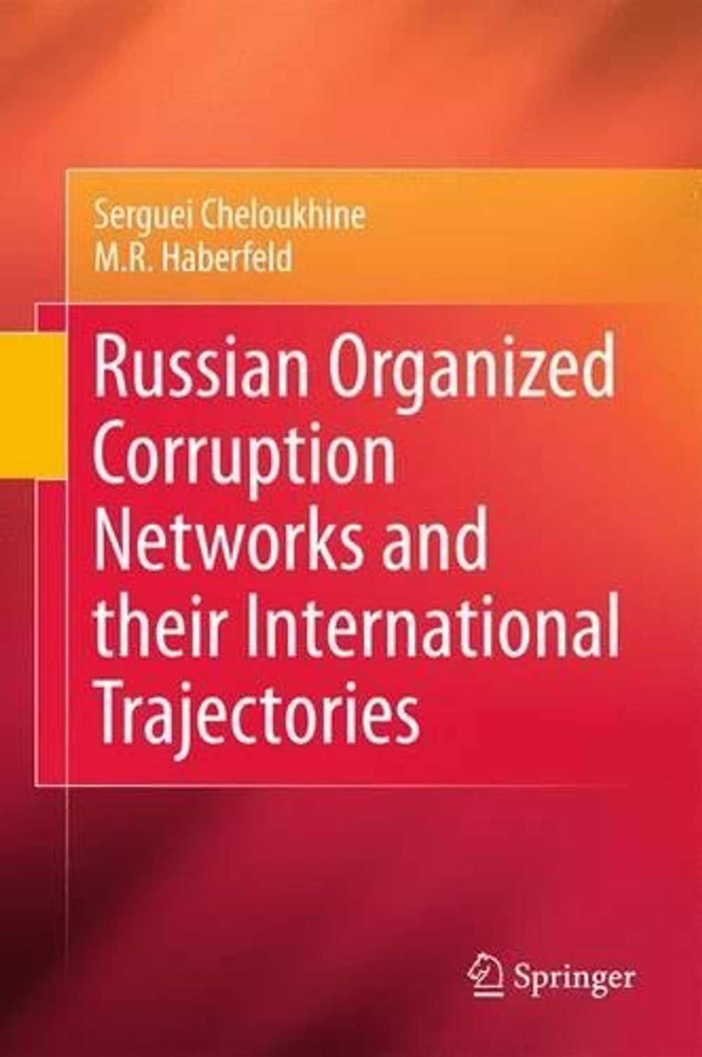 Russian Organized Corruption Networks and their International Trajectories, 2011th Edition by Serguei Cheloukhine - ISBN: 9781441909893