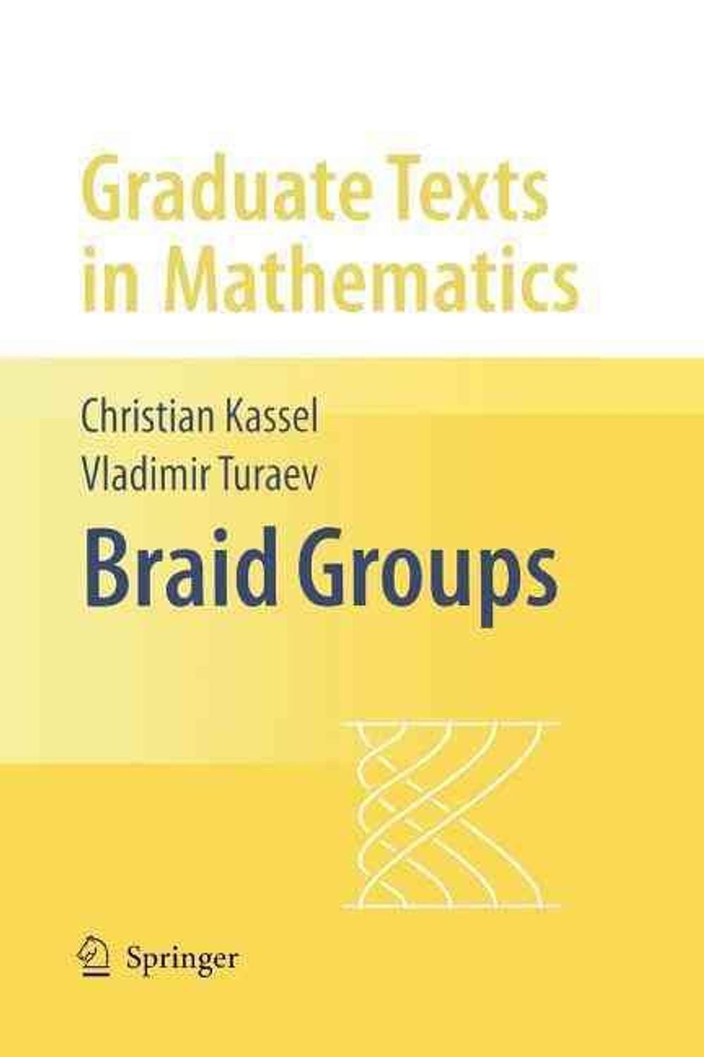 Braid Groups, 1st Edition by Christian Kassel - ISBN: 9781441922205
