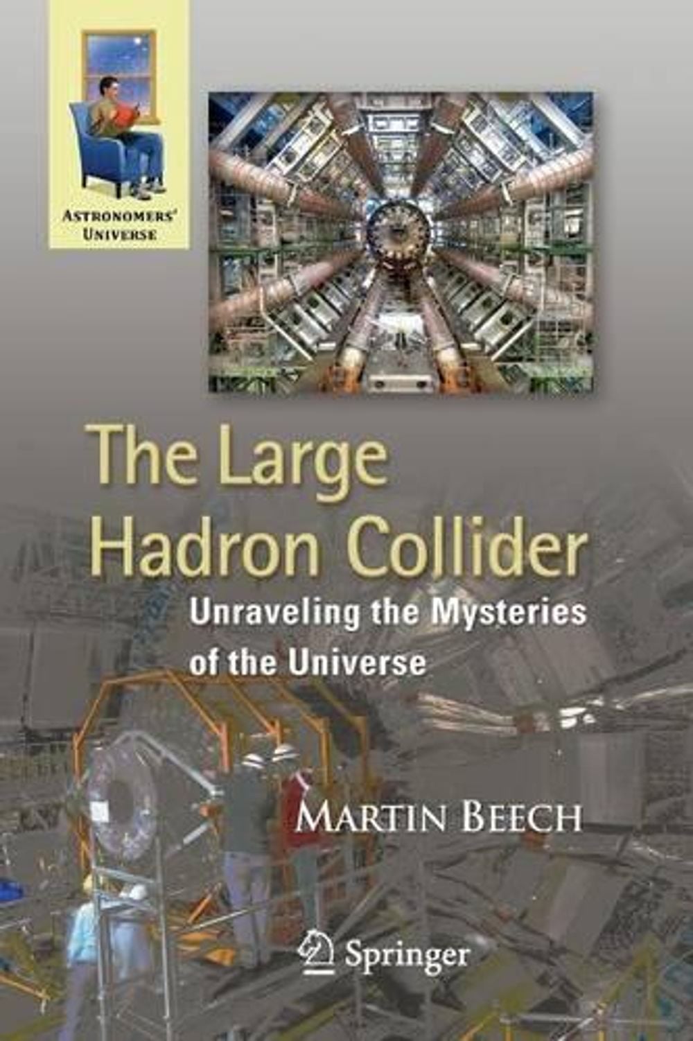 The Large Hadron Collider by Martin Beech - ISBN: 9781441956675