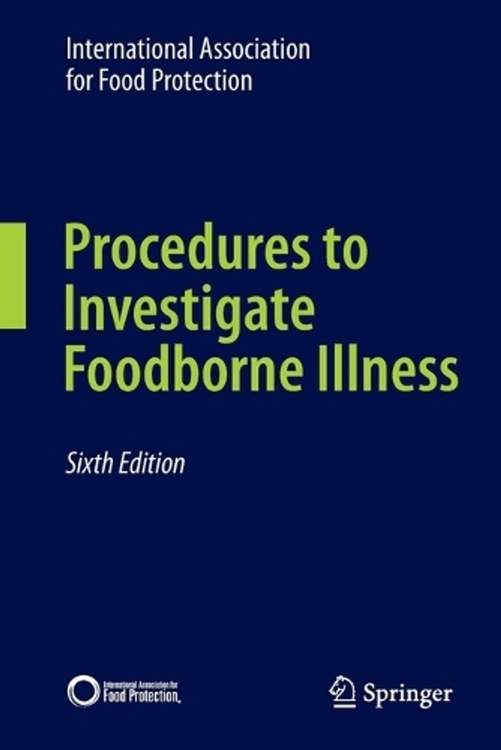Procedures to Investigate Foodborne Illness, 6th Edition by International Association for Food Protection - ISBN: 9781441983954
