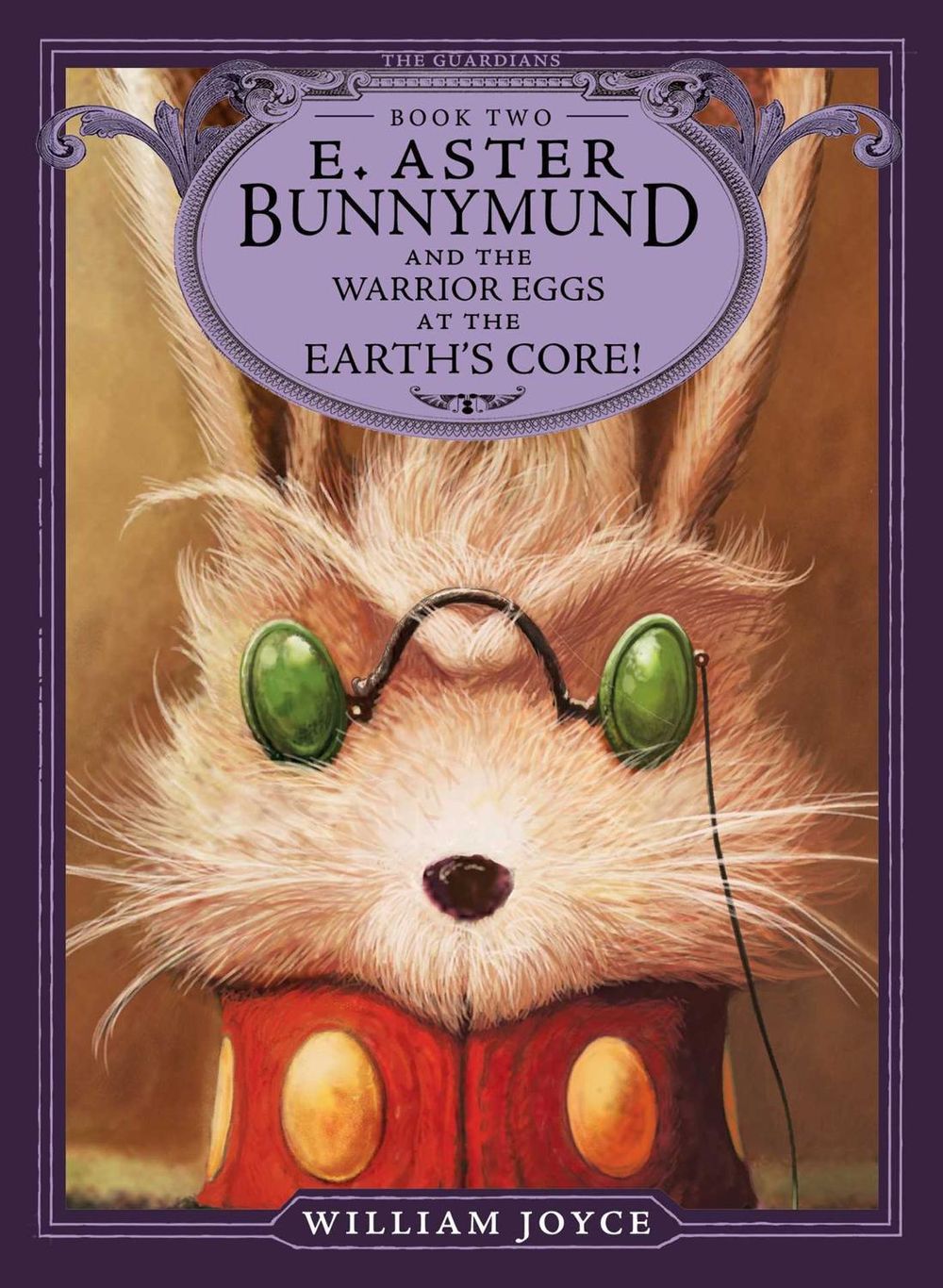 E. Aster Bunnymund and the Warrior Eggs at the Earth's Core! by William Joyce - ISBN: 9781442430518