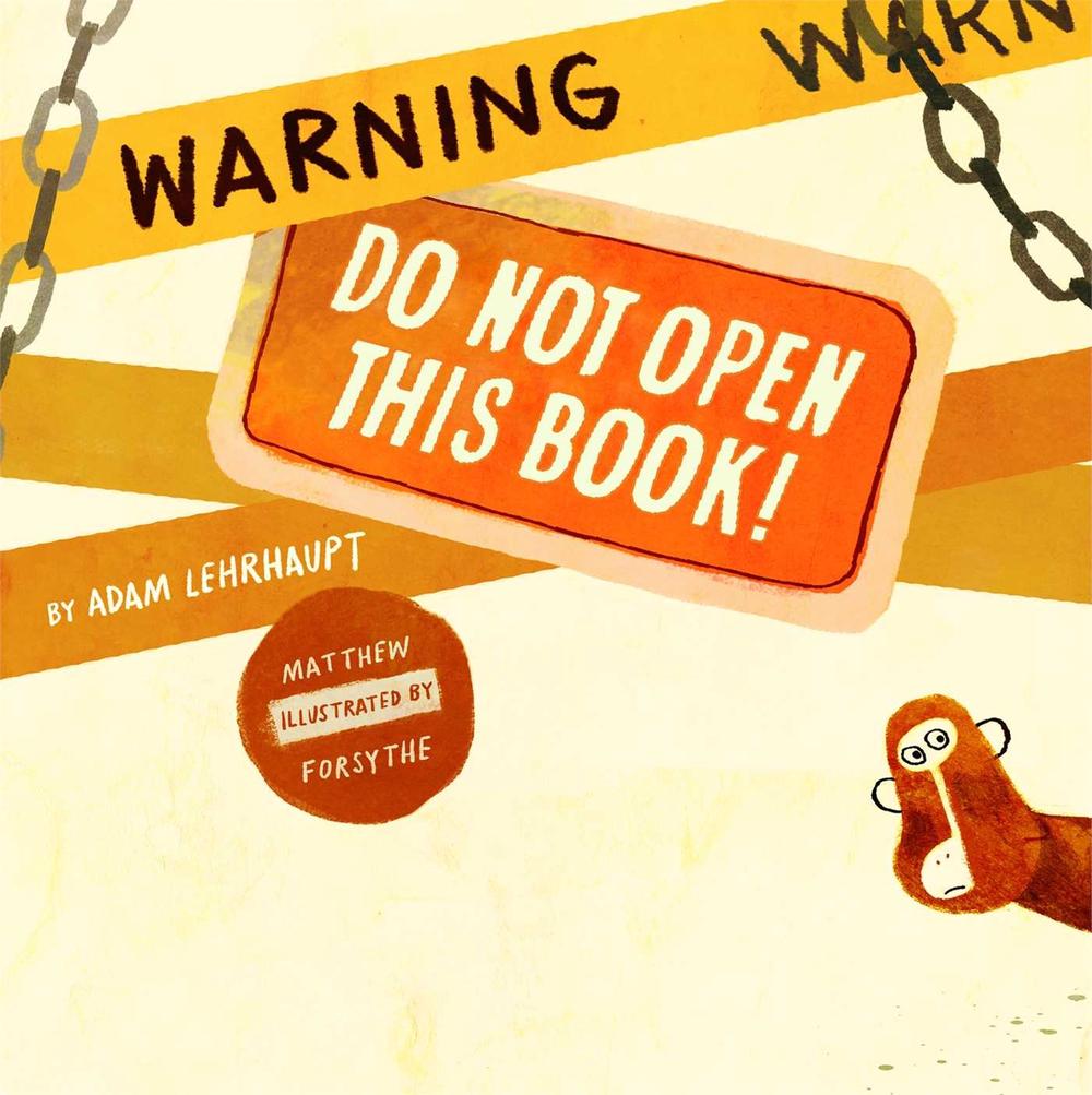 Warning: Do Not Open This Book! by Adam Lehrhaupt - ISBN: 9781442435827