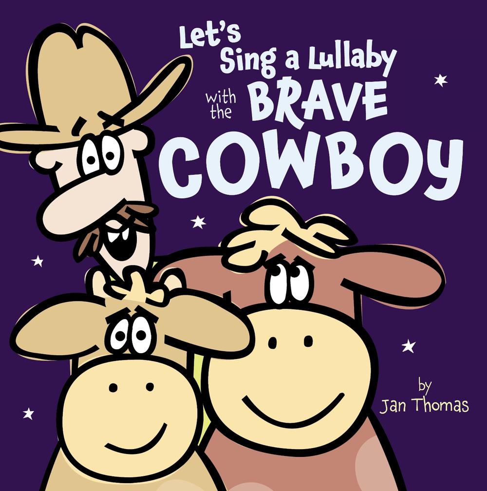 Let's Sing a Lullaby with the Brave Cowboy by Jan Thomas - ISBN: 9781442442764