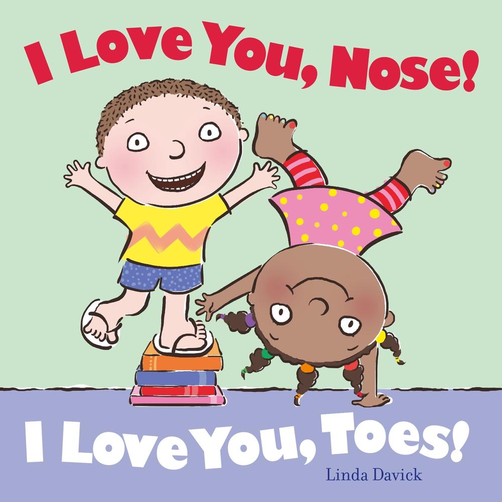 I Love You, Nose! I Love You, Toes! by Linda Davick - ISBN: 9781442460379