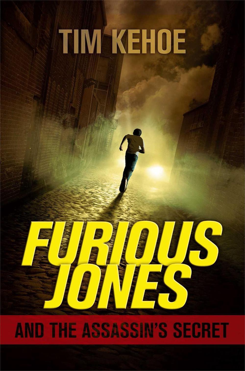 Furious Jones and the Assassin's Secret by Tim Kehoe - ISBN: 9781442473379