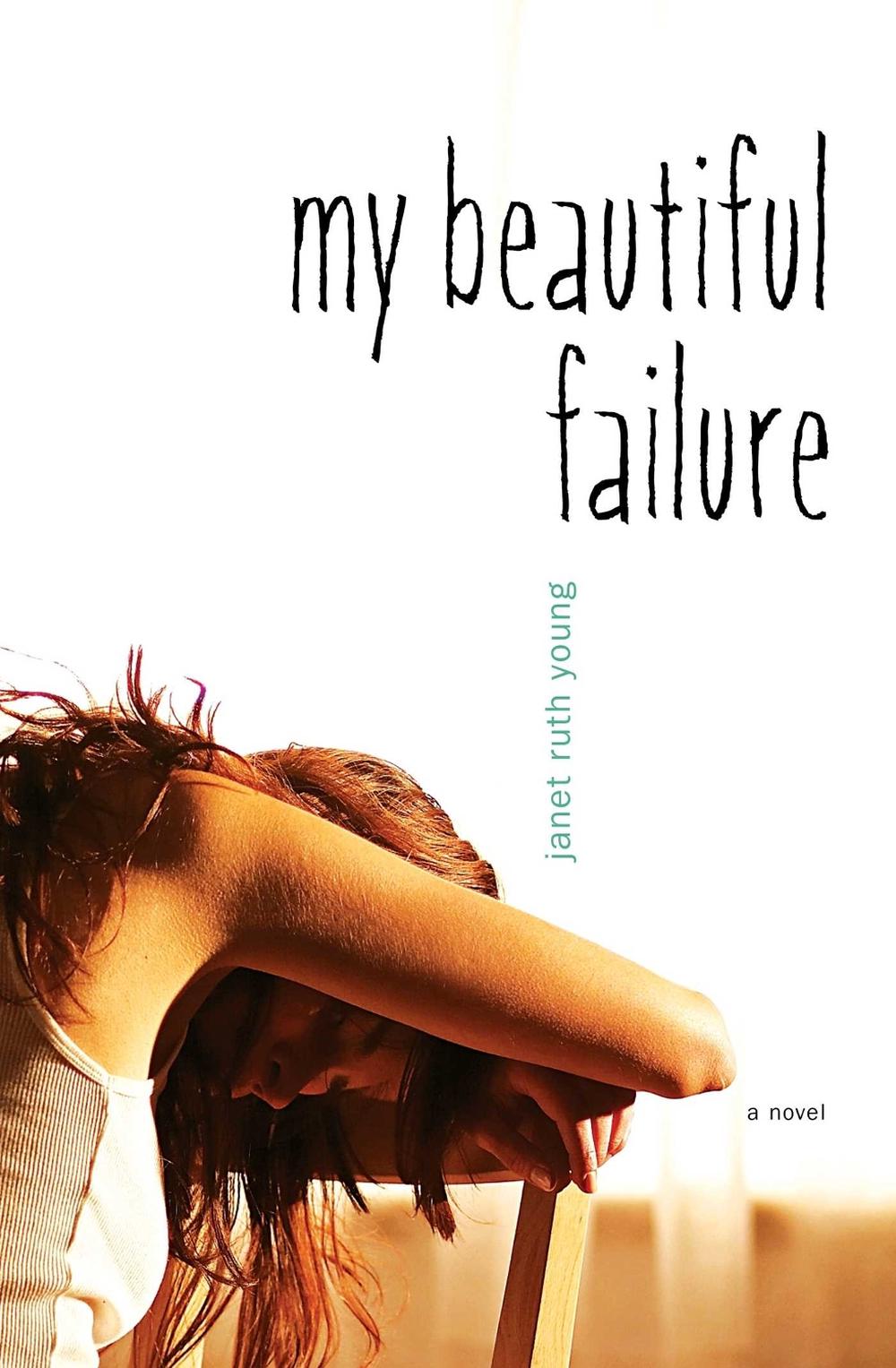 My Beautiful Failure by Janet Ruth Young - ISBN: 9781442482692