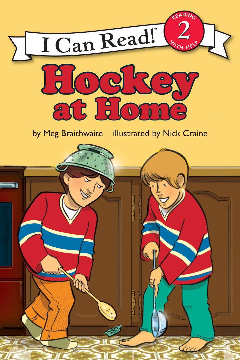 I Can Read Hockey Stories: Hockey at Home by Meg Braithwaite - ISBN: 9781443457347