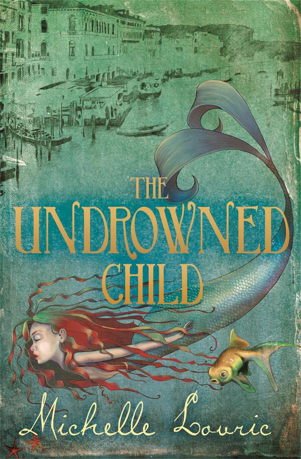 The Undrowned Child by Michelle Lovric - ISBN: 9781444000047