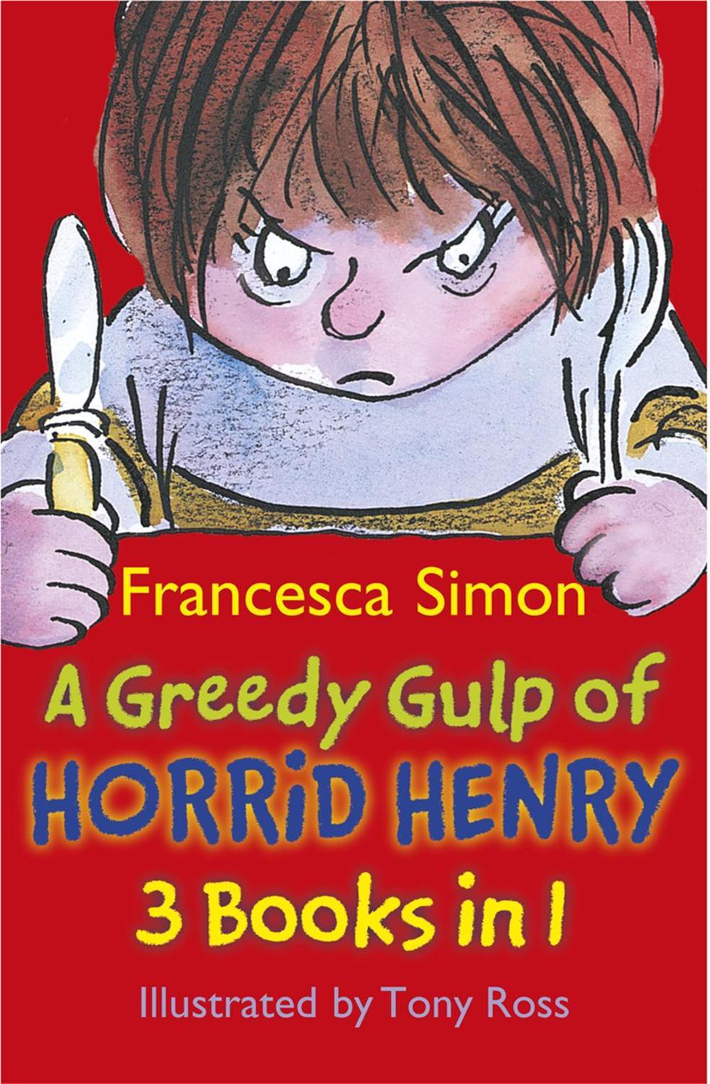 A Greedy Gulp of Horrid Henry 3-in-1 by Francesca Simon - ISBN: 9781444000962