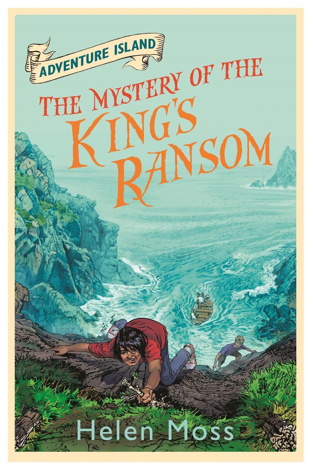 Adventure Island: The Mystery of the King's Ransom by Helen Moss - ISBN: 9781444007558
