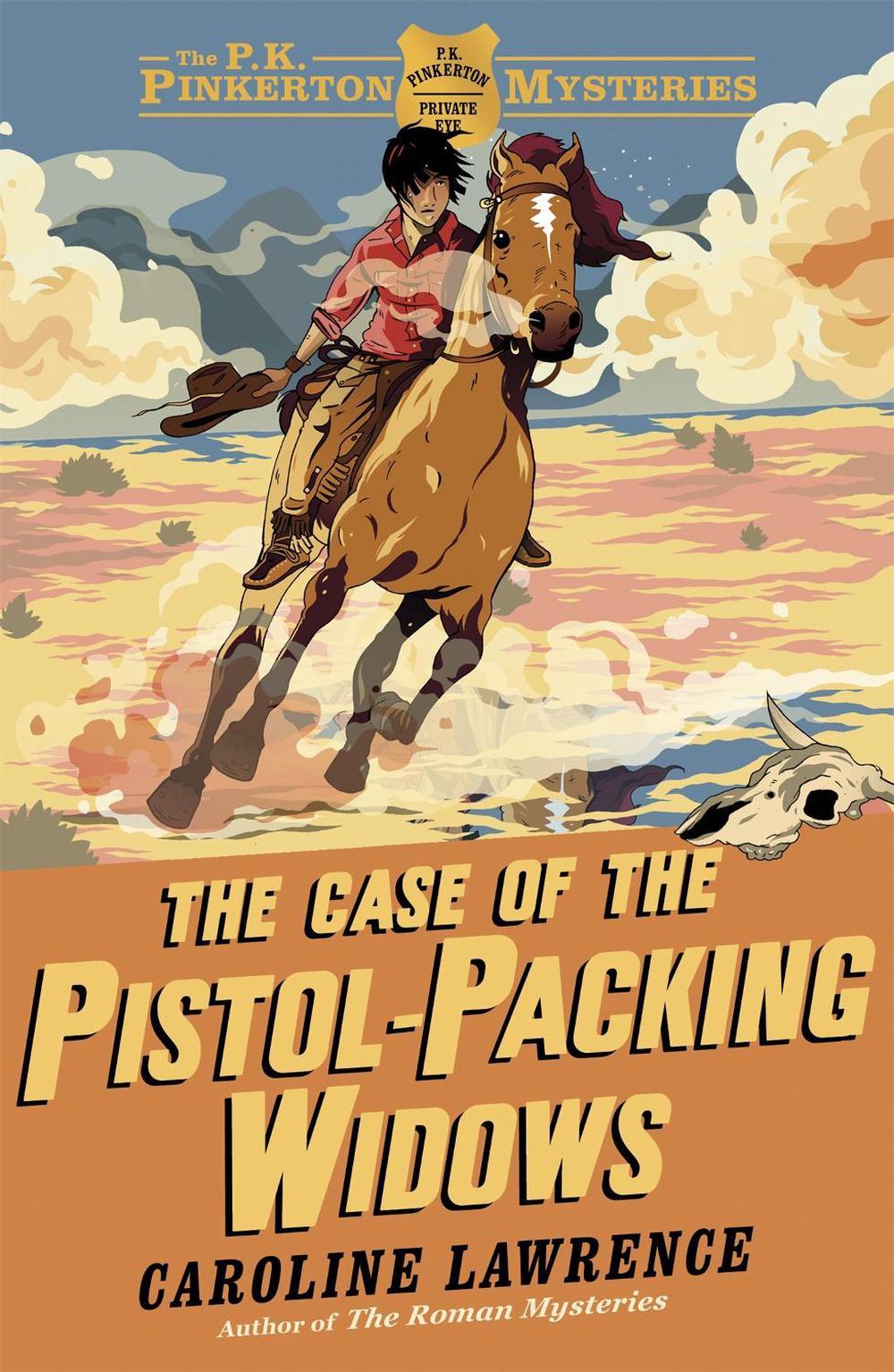 The P. K. Pinkerton Mysteries: The Case of the Pistol-packing Widows by Caroline Lawrence - ISBN: 9781444008753
