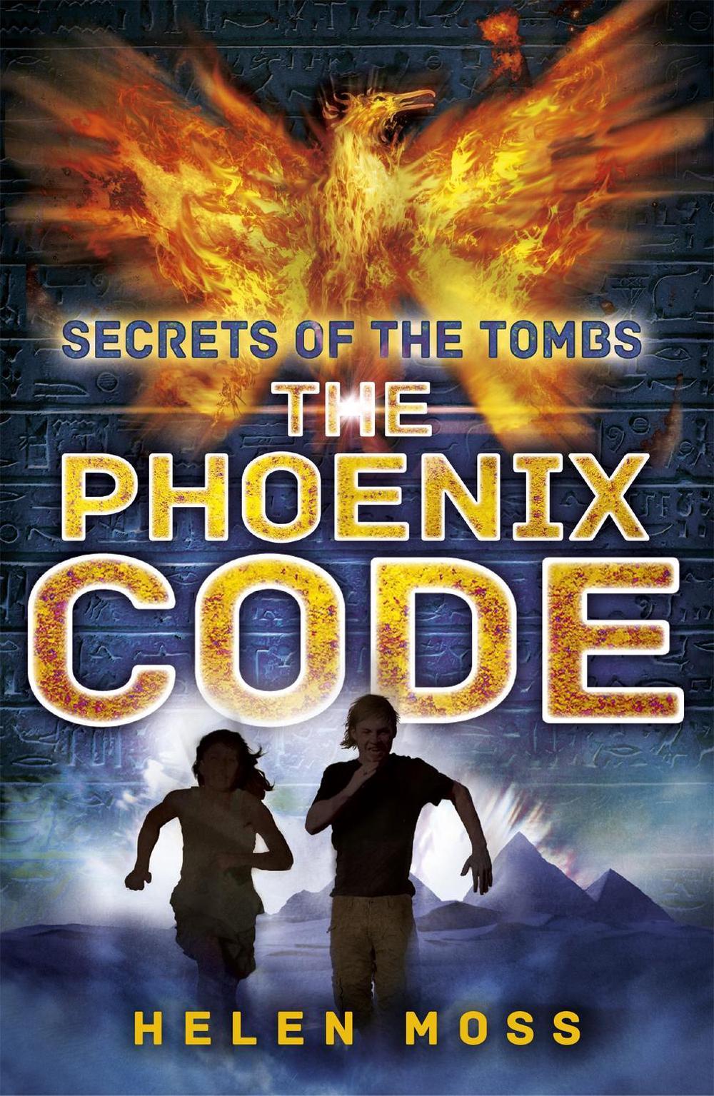 Secrets of the Tombs: The Phoenix Code by Helen Moss - ISBN: 9781444010398