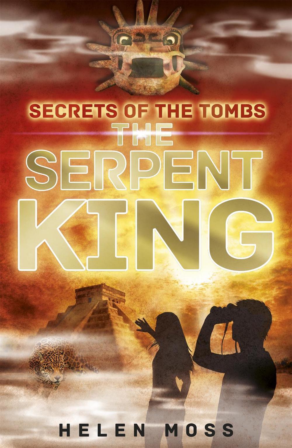 Secrets of the Tombs: The Serpent King by Helen Moss - ISBN: 9781444010435