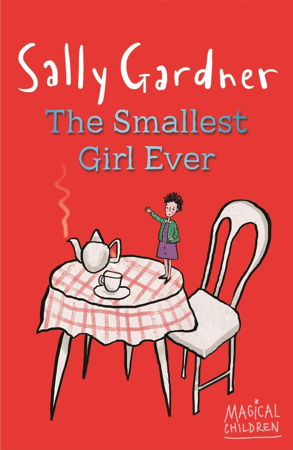 Magical Children: The Smallest Girl Ever by Sally Gardner - ISBN: 9781444011623