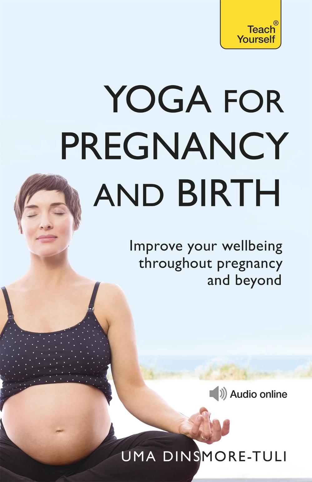 Yoga For Pregnancy And Birth: Teach Yourself by Uma Dinsmore-Tuli - ISBN: 9781444100976