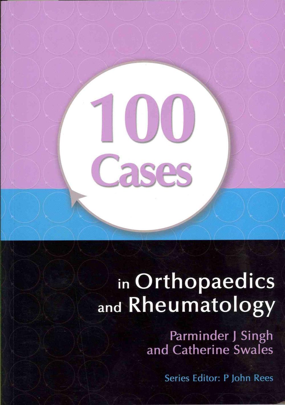 100 Cases in Orthopaedics and Rheumatology, 9781444117943