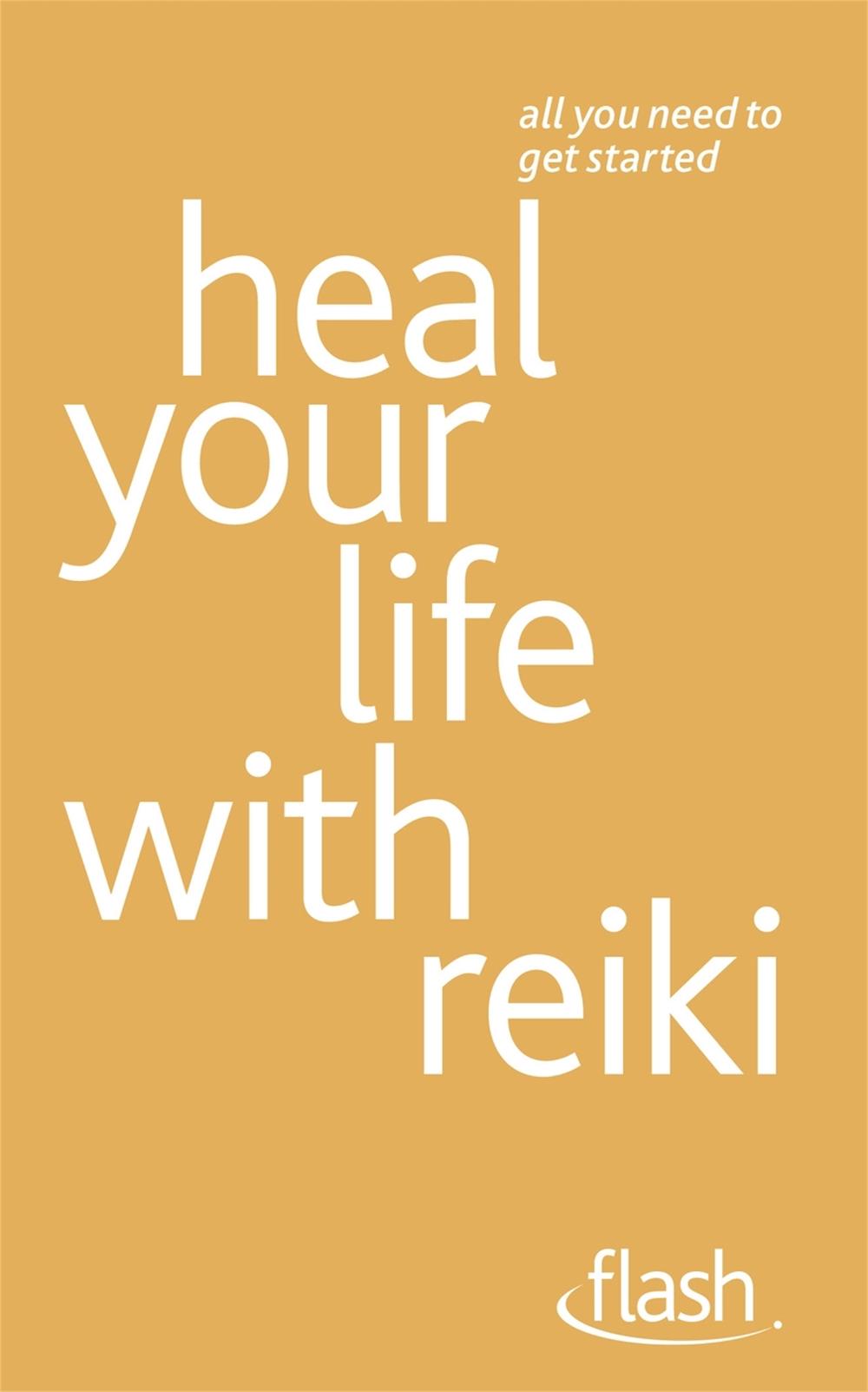 Heal Your Life with Reiki: Flash, 9781444135800