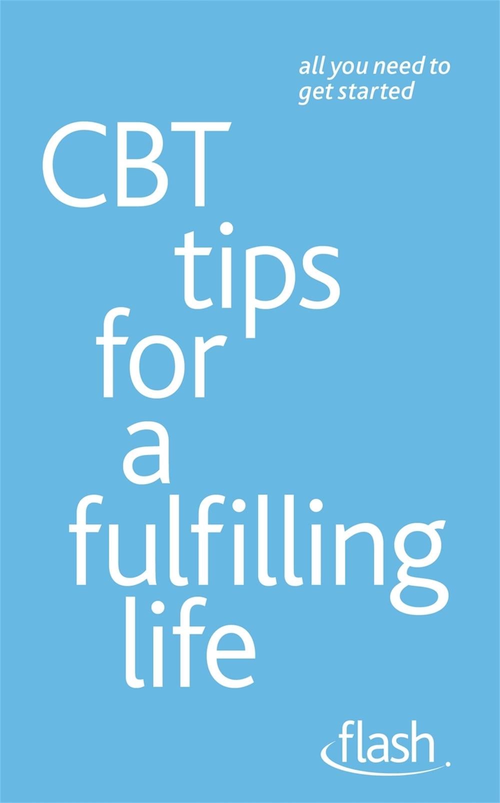 CBT Tips for a Fulfilling Life: Flash by Windy Dryden - ISBN: 9781444152746