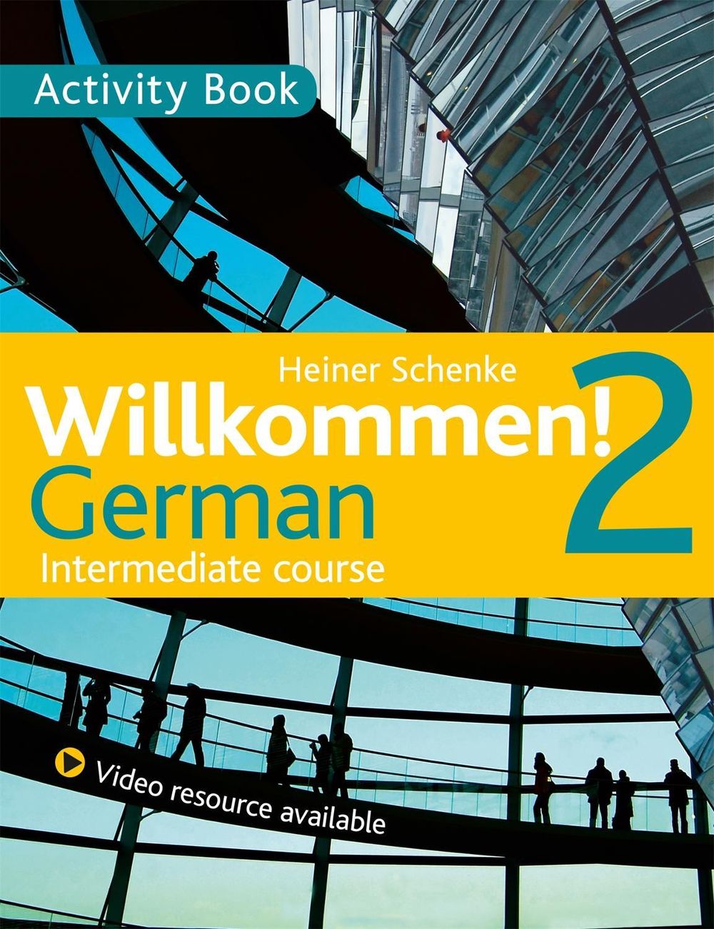 Willkommen! 2 German Intermediate course by Heiner Schenke - ISBN: 9781444165203
