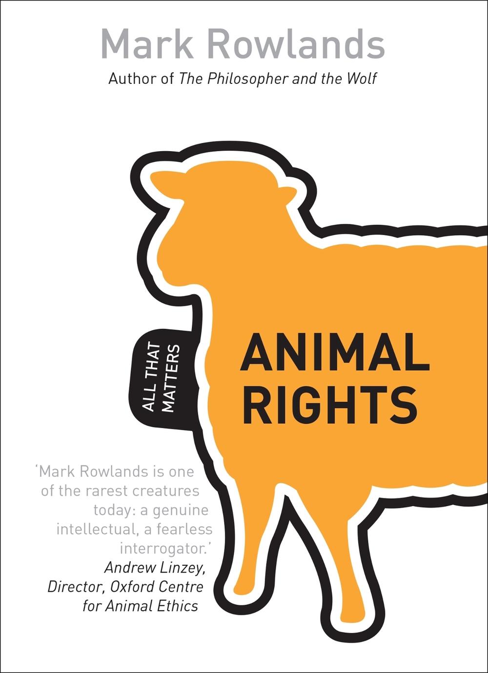 Animal Rights: All That Matters by Mark Rowlands - ISBN: 9781444178845