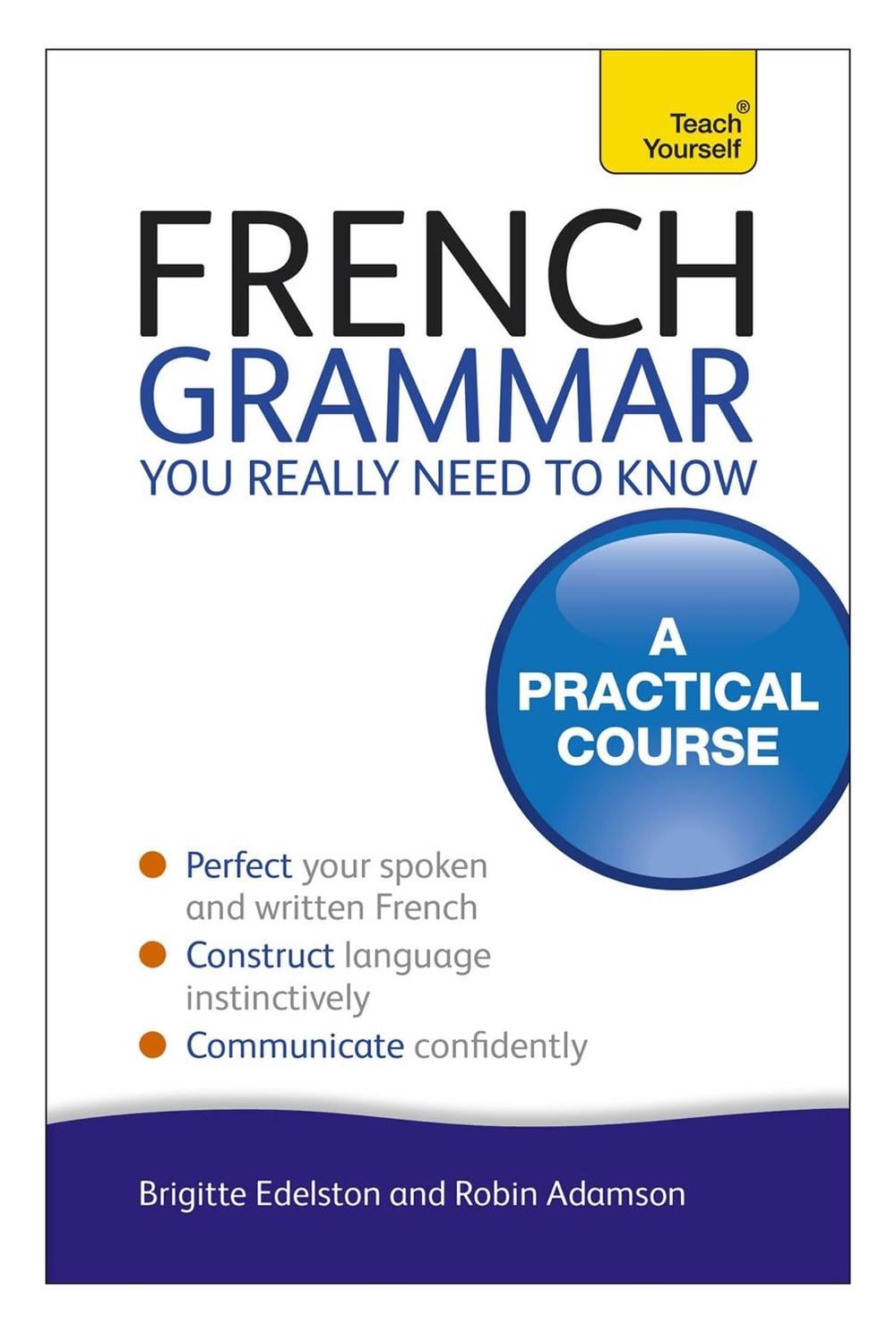 French Grammar You Really Need To Know: Teach Yourself by Robin Adamson - ISBN: 9781444179439