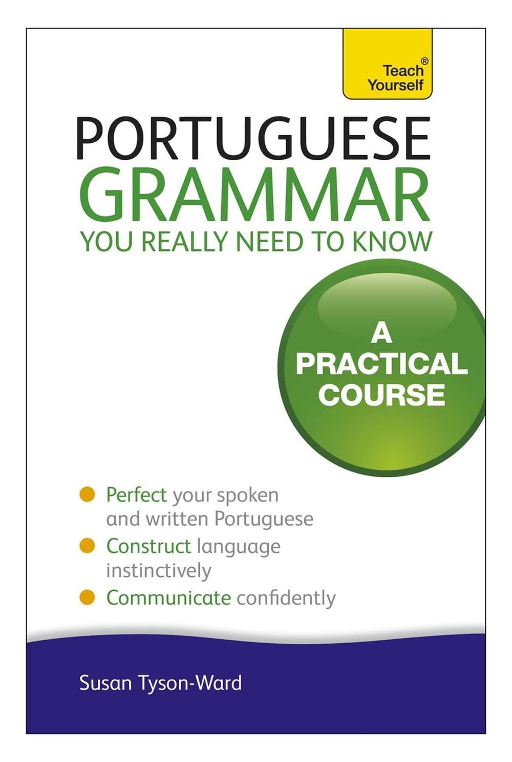 Portuguese Grammar You Really Need To Know: Teach Yourself by Sue Tyson-Ward - ISBN: 9781444179583