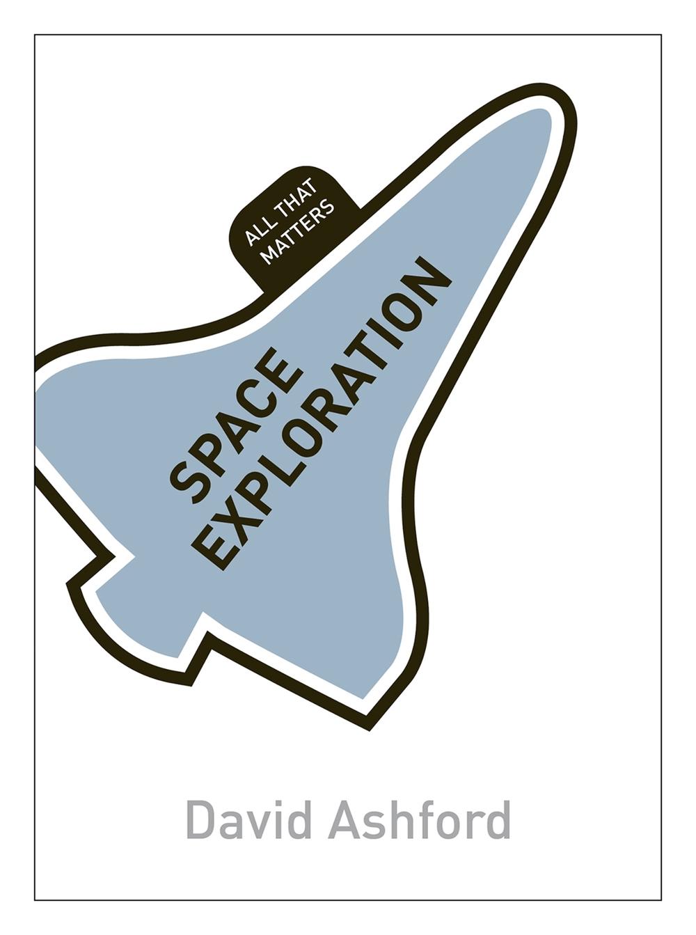 Space Exploration: All That Matters by David Ashford - ISBN: 9781444183832