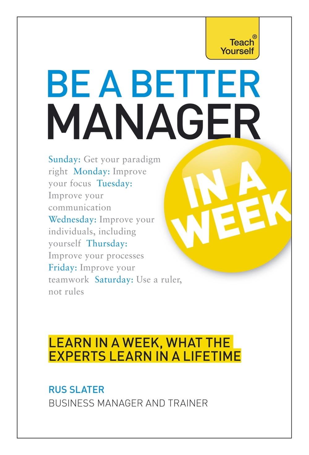 Be a Better Manager in a Week: Teach Yourself, 9781444183924