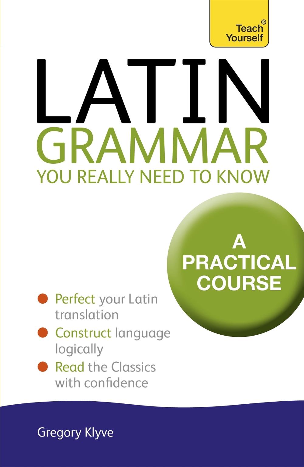 Latin Grammar You Really Need to Know: Teach Yourself by Dr Gregory Klyve - ISBN: 9781444189605