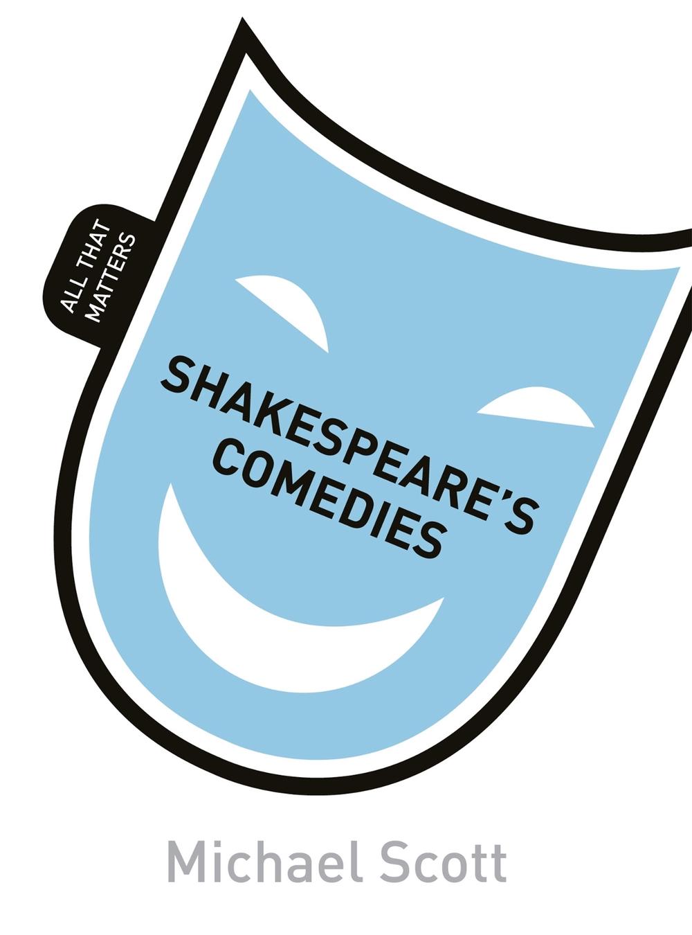 Shakespeare's Comedies: All That Matters by Michael Scott - ISBN: 9781444189957
