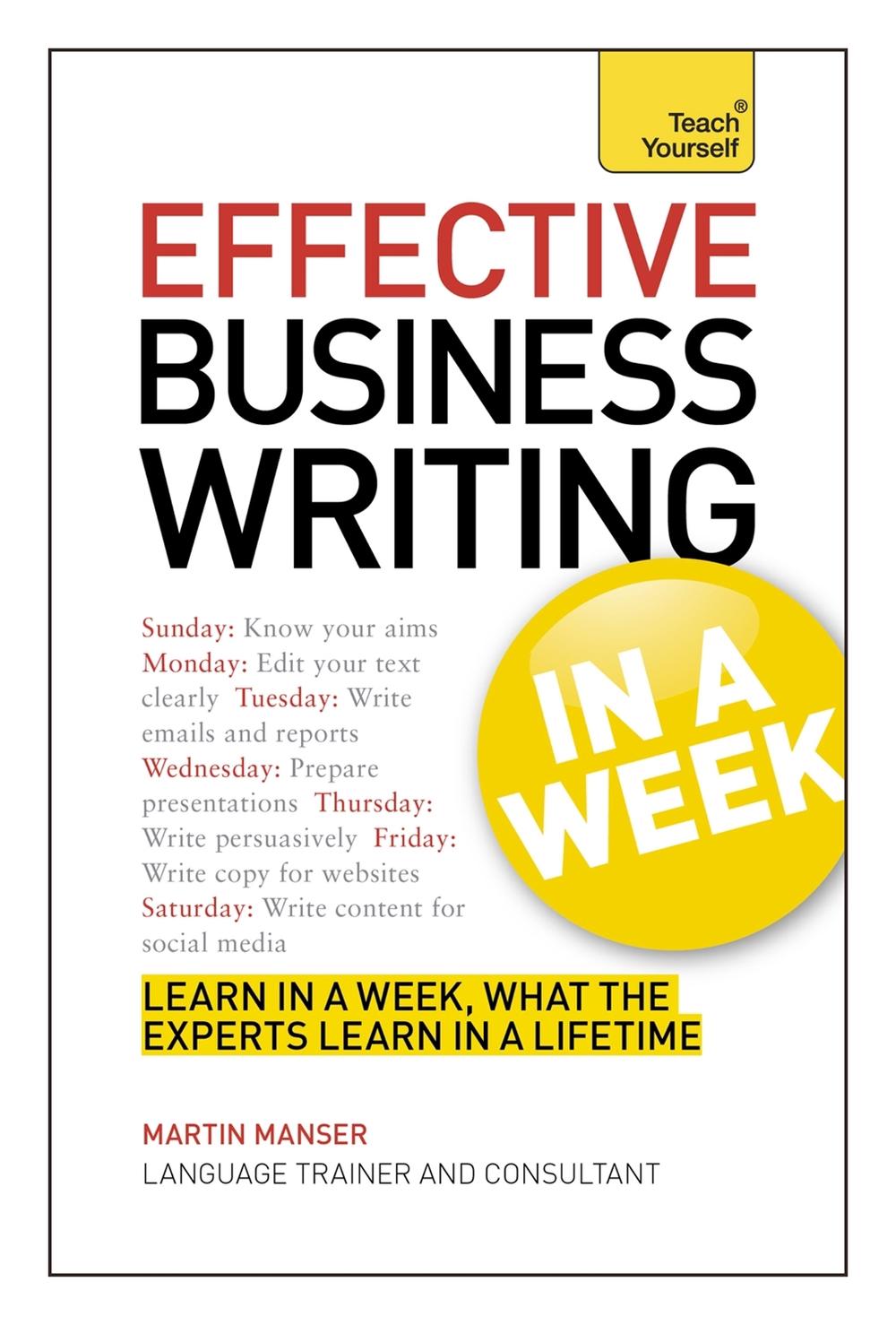 Effective Business Writing in a Week: Teach Yourself by Martin Manser - ISBN: 9781444190281