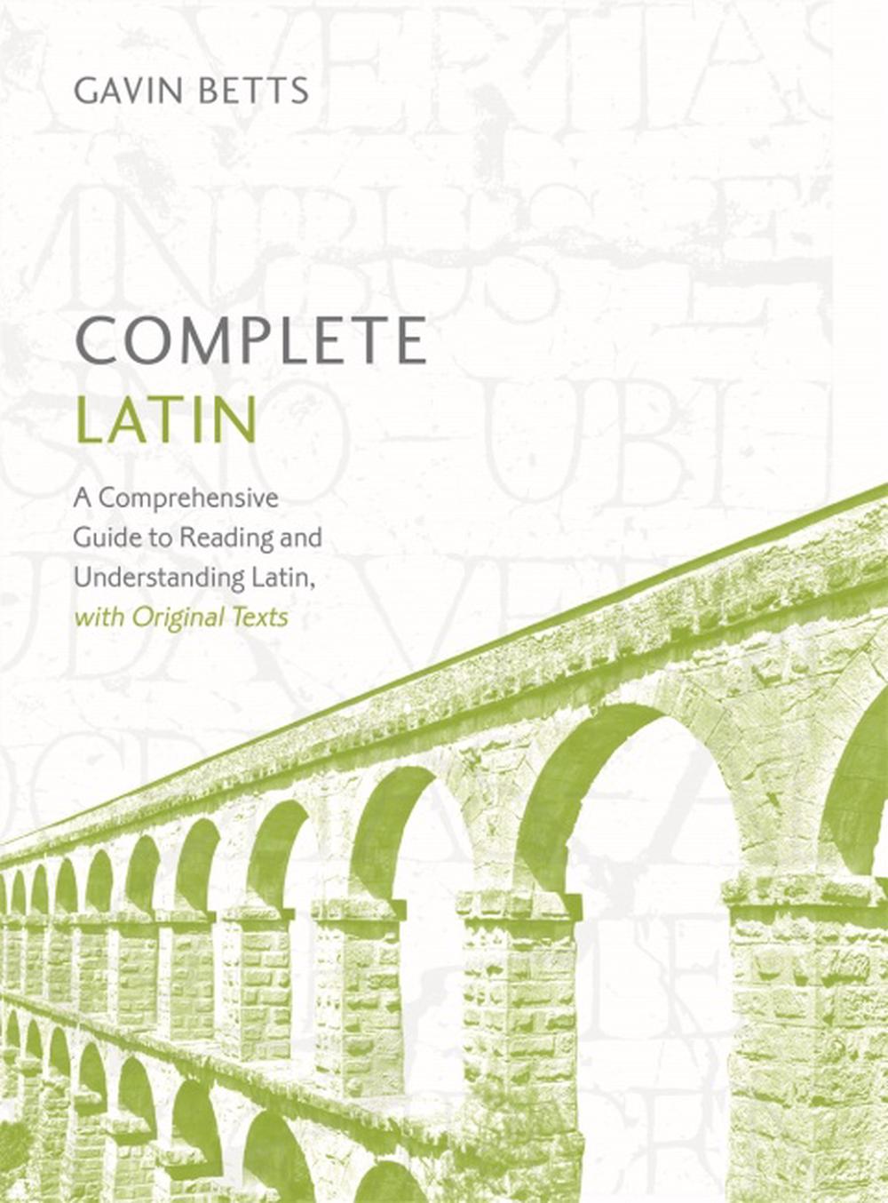 Complete Latin Beginner to Intermediate Course Learn to Read, Write, Speak and Understand a New