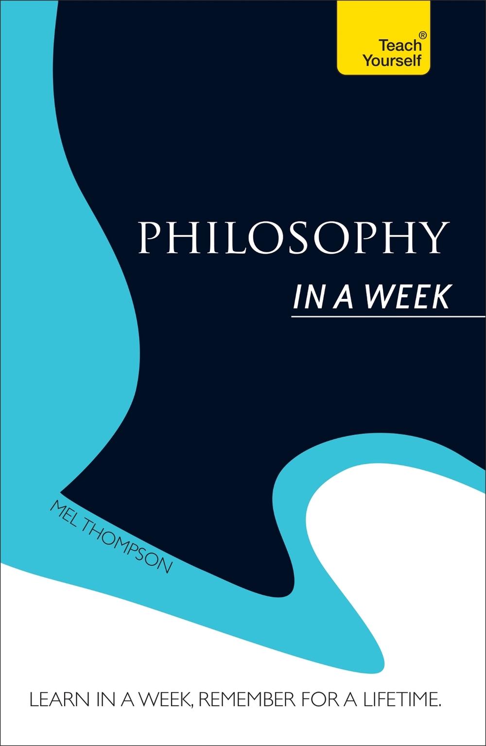 Philosophy In a Week: Teach Yourself by Mel Thompson - ISBN: 9781444196139