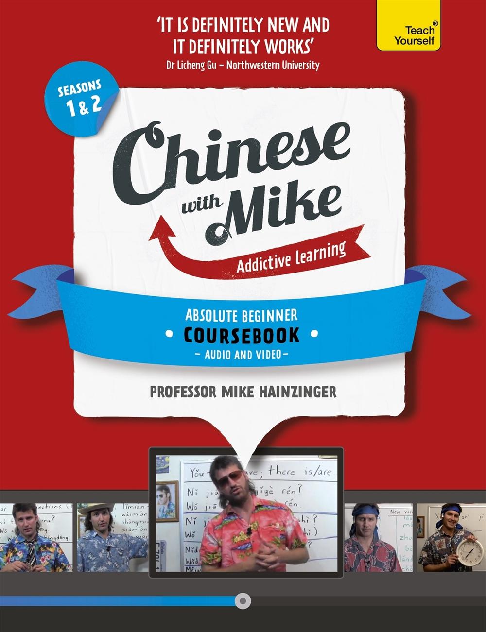 Learn Chinese with Mike Absolute Beginner Coursebook Seasons 1 & 2 by Mike Hainzinger - ISBN: 9781444198577
