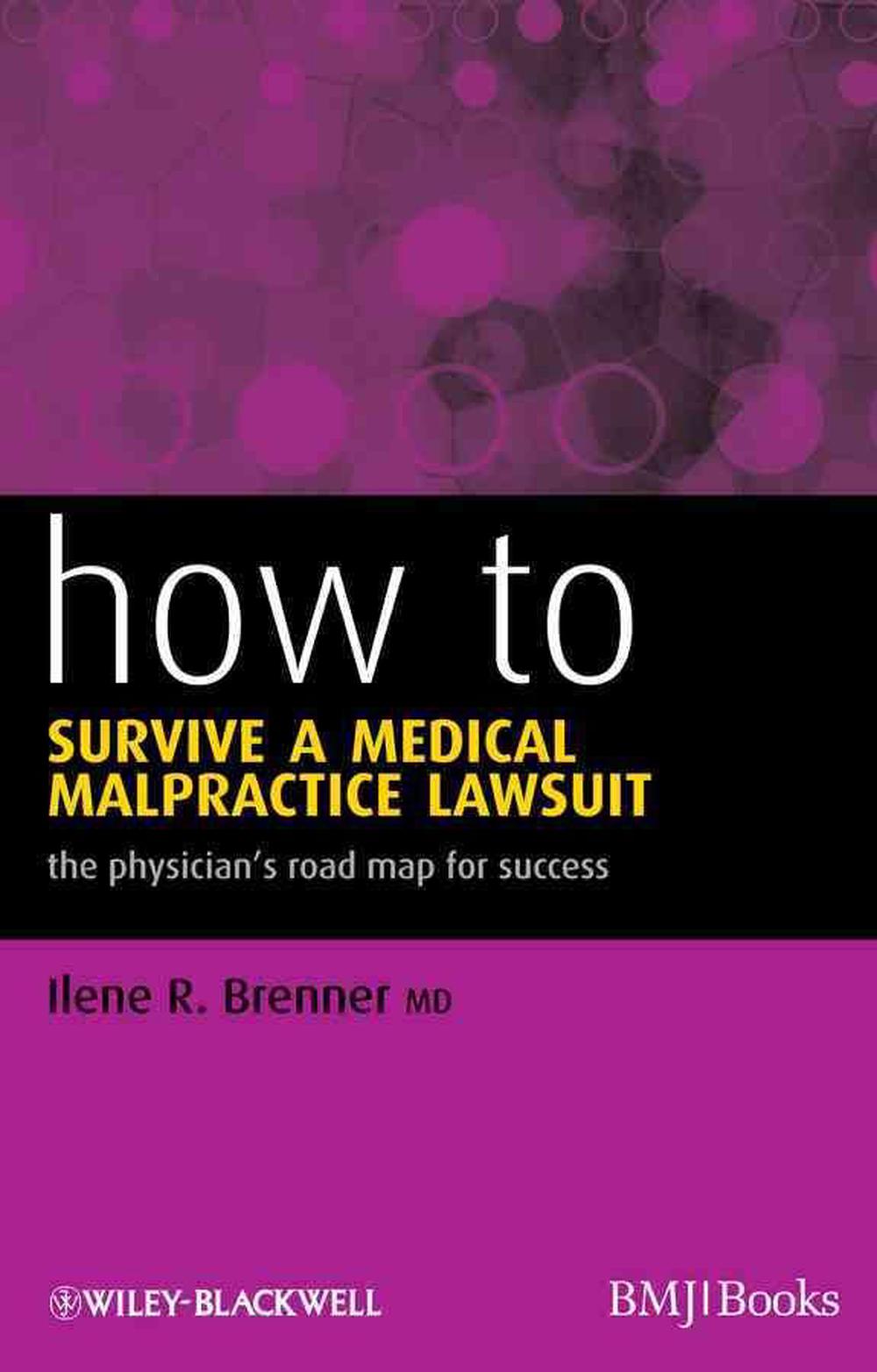 How to Survive a Medical Malpractice Lawsuit, 9781444331301