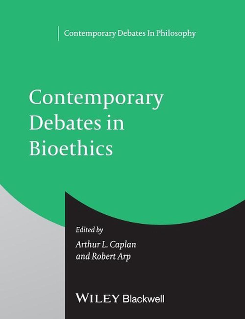 Contemporary Debates in Bioethics, 1st Edition, 9781444337143