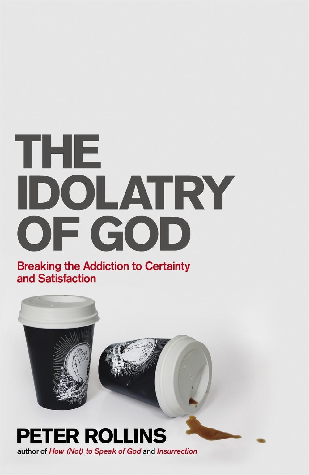 The Idolatry of God by Peter Rollins - ISBN: 9781444703740