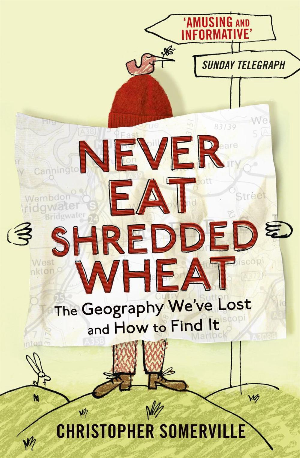 Never Eat Shredded Wheat by Christopher Somerville - ISBN: 9781444704648