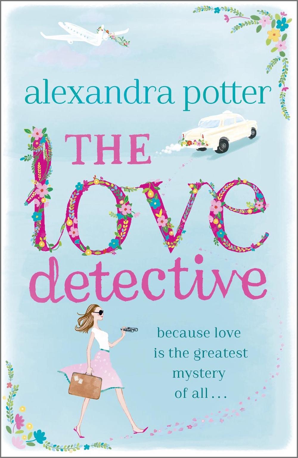 The Love Detective by Alexandra Potter - ISBN: 9781444712148