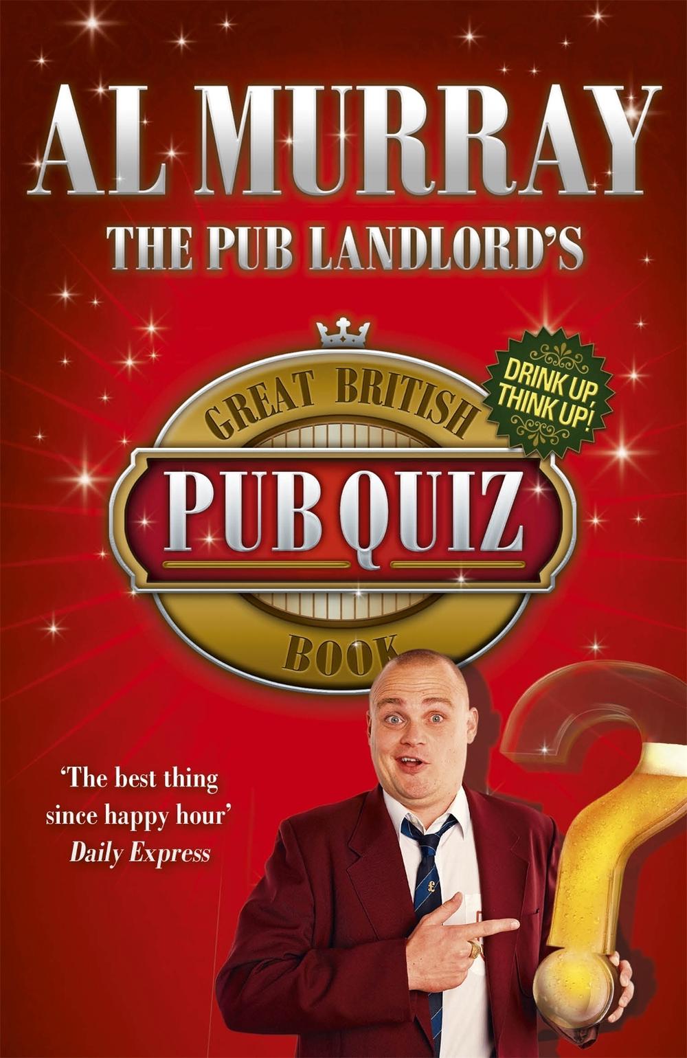 The Pub Landlord's Great British Pub Quiz Book by Al Murray - ISBN: 9781444715866